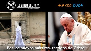 🙏 Por los nuevos mártires testigos de Cristo Intenciones del Papa Francisco  marzo 2024 [upl. by Drahser430]