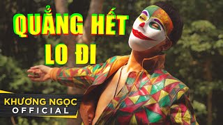 QUẲNG HẾT LO ĐI  KHƯƠNG NGỌC  OFFICIAL 4K MUSIC VIDEO QHLD [upl. by Monetta]