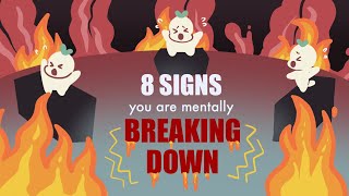 8 Signs Youre Mentally Breaking Down [upl. by Loree]