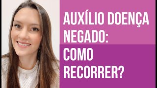 Auxílio doença negado como recorrer [upl. by Morey]