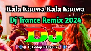 Kala Kauwa Kaat Khayega Dj TikTok Viral Song DjGanaBanglaTrance2024DjUddopBDRemix24 [upl. by Ecerehs786]