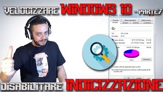 Velocizzare Windows 10 Parte7 disabilitare lIndicizzazione [upl. by Ches]