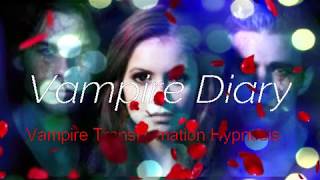 Vampire Diary  Vampire Transformation Hypnosis [upl. by Airotciv]