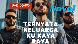 Novel  Ternyata keluarga ku kaya raya bab 8890 [upl. by Lanta267]