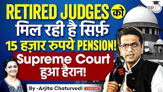 Supreme Court Shocked That Some Retired High Court Judges Get Only Rs 15000 Monthly Pension [upl. by Yatnahc677]