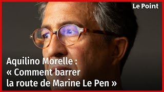 Aquilino Morelle  « Comment barrer la route de Marine Le Pen » [upl. by Aleacim220]