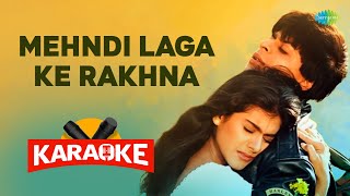 Mehndi Laga Ke Rakhna  Karaoke With Lyrics  Shahrukh Khan  Lata Mangeshkar  Kajol  DDLJ [upl. by Gayel524]