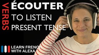 Écouter to listen — Present Tense French verbs conjugated by Learn French With Alexa [upl. by Airec]