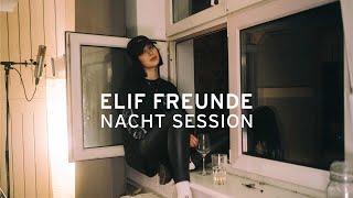 ELIF  FREUNDE NACHT SESSION [upl. by Macrae259]