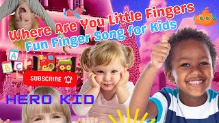 Where Are You Little Fingers  Fun Finger Song for Kids  Learn amp Sing with Us  Hero Kid [upl. by Ardelia]