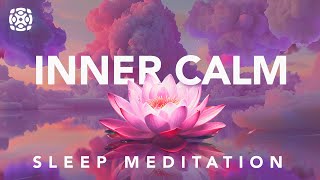 Guided Sleep Meditation for a Calm Mind amp Inner Peace Overcome Anxiety [upl. by Maclean292]