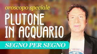 OROSCOPO SPECIALE PLUTONE IN ACQUARIO [upl. by Anyd]