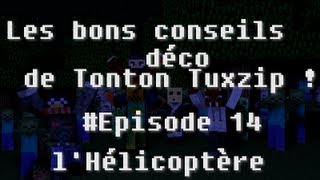 MinecraftLes bons conseils déco de Tonton Tuxzip  Episode 14  lHélicoptère [upl. by Romine]