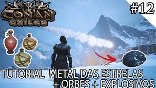 CONAN EXILES GUIA  METAL DAS ESTRELAS ORBE EXPLOSIVO JARRO EXPLOSIVO  COMO FARMAR E ENCONTRAR [upl. by Ordnajela]