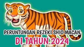 PERUNTUNGAN REZEKI SHIO MACAN DI TAHUN 2024 [upl. by Aicileb]