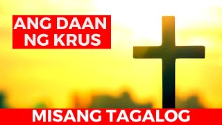 ANG DAAN NG KRUS STATIONS OF THE CROSS  TAGALOG [upl. by Dasi]