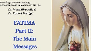 Mariology Without Apology A Masterclass in Mariology No 24 Fatima Part II The Main Messages [upl. by Odarbil217]