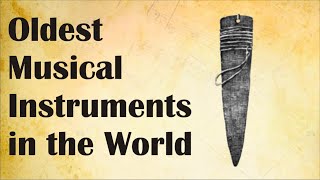 8 Oldest Musical Instruments in the World  Evolution of Musical Instruments  Oldest Flutes [upl. by Greg]