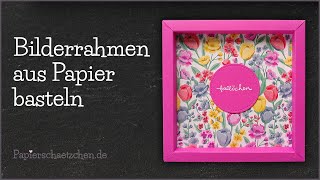 Bilderrahmen aus Papier basteln mit Stampin Up [upl. by Casie816]