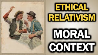 Ethical Relativism Moral Context Ep40 [upl. by Lewendal]