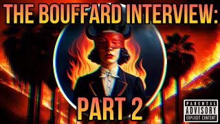 The Bouffard Interview Part 2 [upl. by April]