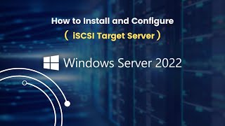 How to Install and Configure iSCSI Target Server on Windows Server 2022 [upl. by Lenka]