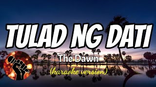 TULAD NG DATI  THE DAWN karaoke version [upl. by Belva]