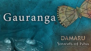 Gauranga  Damaru  Adiyogi Chants  Sounds of Isha [upl. by Ayila]