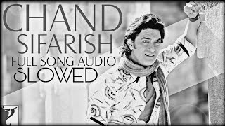 Chand Sifarish  Slowed amp Reverbed  Fanaa  SUROMVO [upl. by Adnorrahs344]