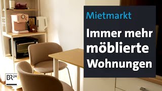 Mietmarkt Immer mehr möblierte Wohnungen  BR24 [upl. by Annahgiel]