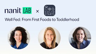 Webinar Recap 🎥 Well Fed From First Foods to Toddlerhood Nanit Lab x Solid Starts [upl. by Sadira]