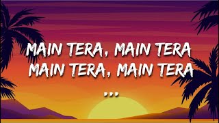 quotMain tera Main teraquot  Kalank Title track Lyrics  Arijit Singh [upl. by Otrebile590]