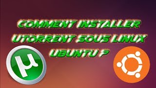 TUTO Installer µTorrent sous Linux et Télécharger des films ou autres [upl. by Sahpec]