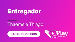 Thaeme e Thiago  Entregador  Karaoke 🎤 PlayKaraoke Instrumental [upl. by Aivon368]