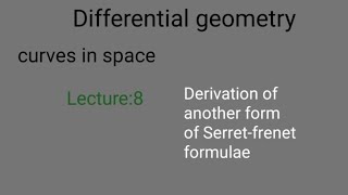 Lecture8 another form of serretfrenet formulaecurves in spaceDifferential Geometry bsc 3rdyear [upl. by Anaihs409]