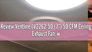 Review Ventline V226250 7quot 50 CFM Ceiling Exhaust Fan white [upl. by Karmen914]