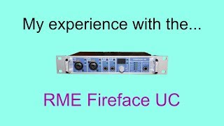 My experience with the RME Fireface UC audio interface [upl. by Cody]