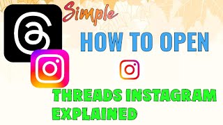 THREADS INSTAGRAM EXPLAINED Simple How To Open a StepByStep Threads for Instagram Account [upl. by Alderman779]