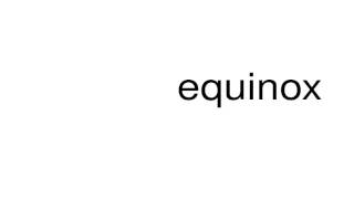 How to pronounce equinox [upl. by Tewell955]