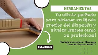 Tu aliado perfecto para obtener un lijado preciso del diapasón y nivelar trastes como un profesional [upl. by Thorsten]