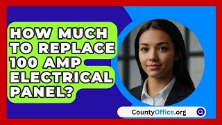 How Much To Replace 100 Amp Electrical Panel  CountyOfficeorg [upl. by Namzed]