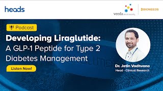 Podcast Developing Liraglutide A GLP1 Peptide for Type 2 Diabetes Management  Veeda Group [upl. by Clawson]