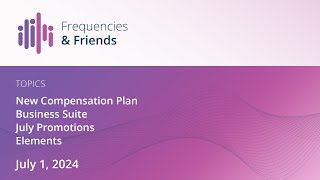 Healy Frequencies amp Friends  New Compensation Plan Business Suite July Promotions Elements [upl. by Nivel314]