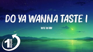 Loop 1Hour  Wig Wam  Do Ya Wanna Taste It Lyrics Peacemaker Theme Song [upl. by Jalbert265]