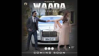 Waada  Promise Full Video I Aidan M Singer I Latest Punjabi Hit Song I New Bollywood Song [upl. by Houston879]