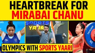 🔴PARIS OLYMPICS 2024 HEART BREAK FOR MIRABAI CHANU 😣 OLYMPICS WITH SPORTS YAARI [upl. by Kingdon]