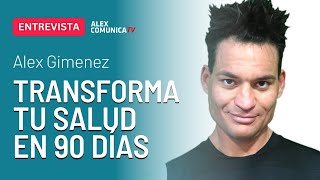 ⭐ TRANSFORMA TU SALUD EN 90 DÍAS con Alex Gimenez ⭐ AlexComunicaTV [upl. by Eceinwahs]