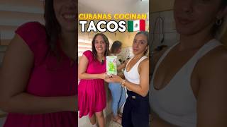 CUBANAS 🇨🇺 PRUEBAN los VERDADEROS TACOS 🌮 MEXICANOS 🇲🇽 por 1era VEZ 🤤 [upl. by Naerda]