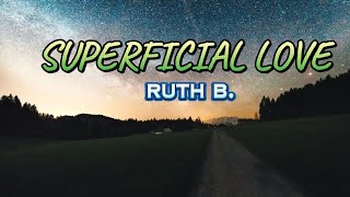 Ruth B  Superficial Love Lyrics [upl. by Akerahs]