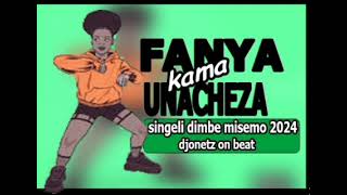 FANYA kama UNACHEZASingeli DIMBE Misemo 2024Beat by djonetz 0626546563typebeat [upl. by Zola124]